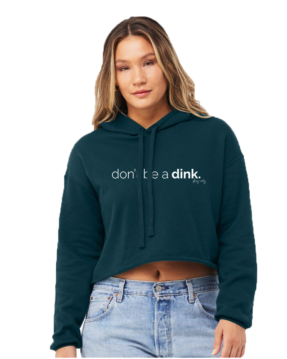 Don't be a Dink Super Soft Cropped Hoodie