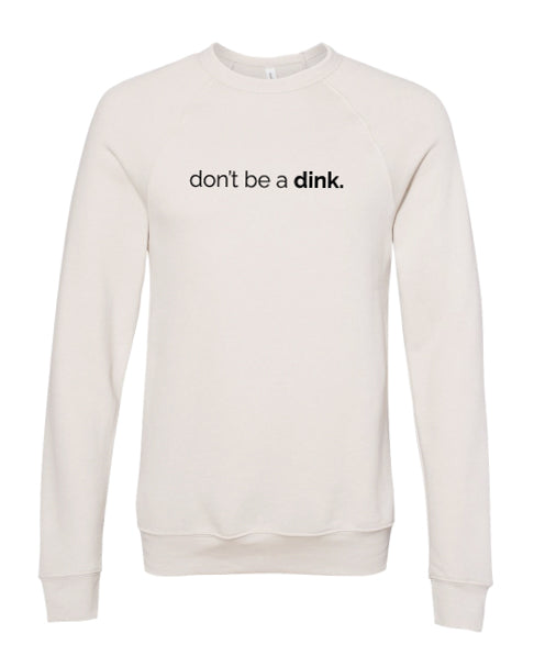 Don't be a Dink Super Soft Raglan Crew Sweatshirt