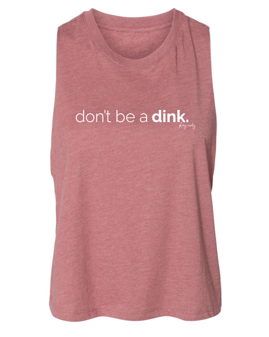 Don't be a Dink Cropped Tank