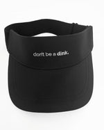 Don't be a Dink Visor